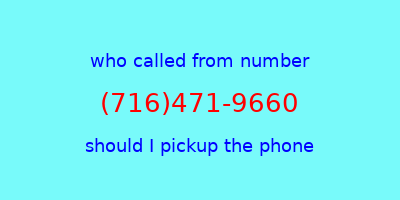 who called me (716)471-9660  should I answer the phone?