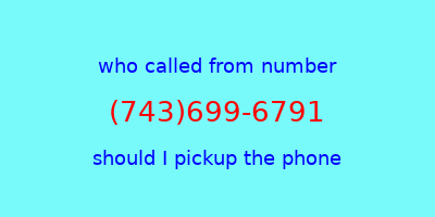 who called me (743)699-6791  should I answer the phone?