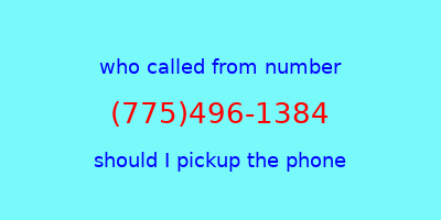 who called me (775)496-1384  should I answer the phone?