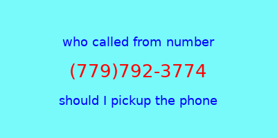 who called me (779)792-3774  should I answer the phone?