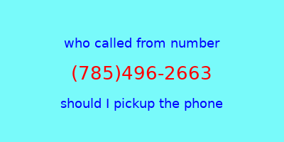 who called me (785)496-2663  should I answer the phone?