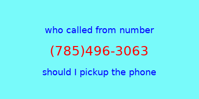 who called me (785)496-3063  should I answer the phone?