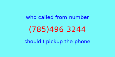 who called me (785)496-3244  should I answer the phone?