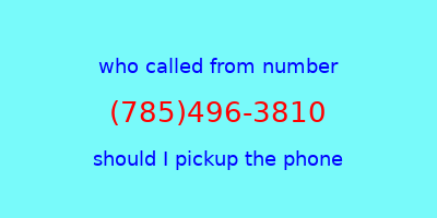 who called me (785)496-3810  should I answer the phone?