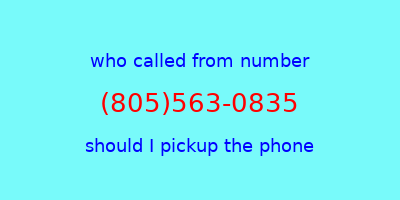 who called me (805)563-0835  should I answer the phone?