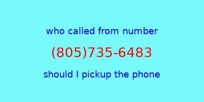 who called me (805)735-6483  should I answer the phone?