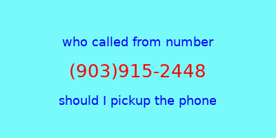 who called me (903)915-2448  should I answer the phone?