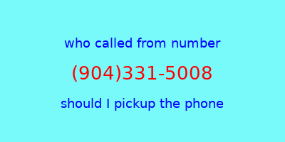 who called me (904)331-5008  should I answer the phone?