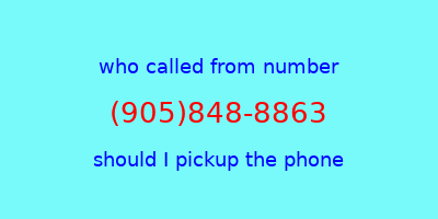 who called me (905)848-8863  should I answer the phone?