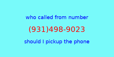 who called me (931)498-9023  should I answer the phone?