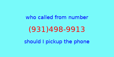 who called me (931)498-9913  should I answer the phone?