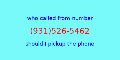 who called me (931)526-5462  should I answer the phone?