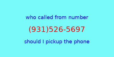 who called me (931)526-5697  should I answer the phone?