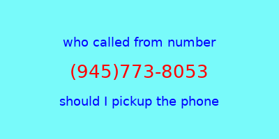 who called me (945)773-8053  should I answer the phone?