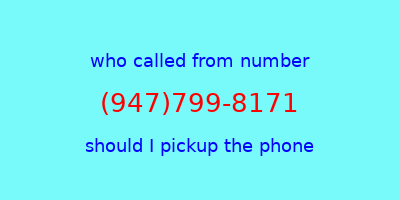 who called me (947)799-8171  should I answer the phone?