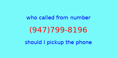 who called me (947)799-8196  should I answer the phone?