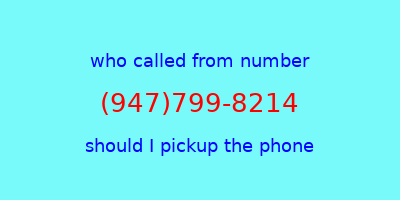 who called me (947)799-8214  should I answer the phone?