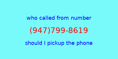 who called me (947)799-8619  should I answer the phone?