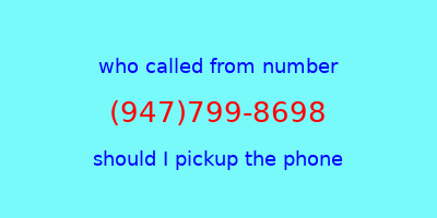 who called me (947)799-8698  should I answer the phone?