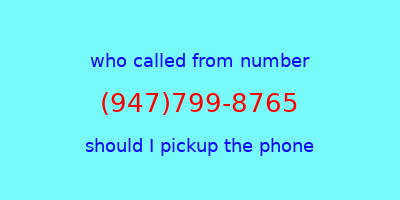 who called me (947)799-8765  should I answer the phone?