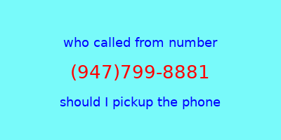 who called me (947)799-8881  should I answer the phone?