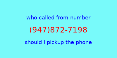 who called me (947)872-7198  should I answer the phone?