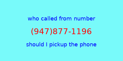 who called me (947)877-1196  should I answer the phone?