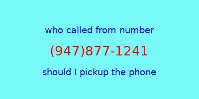 who called me (947)877-1241  should I answer the phone?