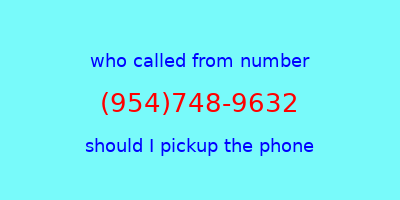 who called me (954)748-9632  should I answer the phone?