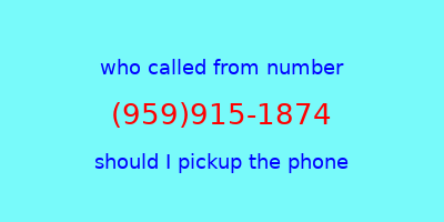 who called me (959)915-1874  should I answer the phone?