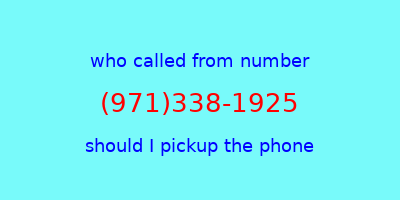 who called me (971)338-1925  should I answer the phone?