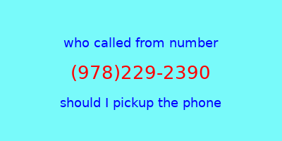 who called me (978)229-2390  should I answer the phone?