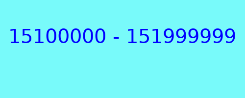 15100000 - 151999999 qui a appelé