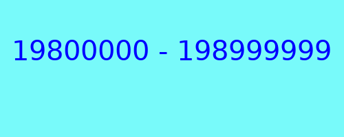 19800000 - 198999999 qui a appelé