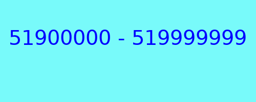 51900000 - 519999999 qui a appelé