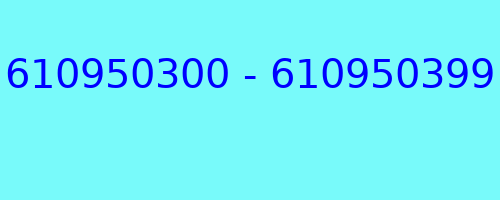 610950300 - 610950399 qui a appelé