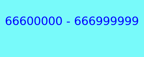 66600000 - 666999999 qui a appelé