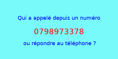 qui a appelé 0798973378  ou répondre au téléphone ?