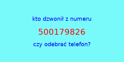 kto dzwonił 500179826  czy odebrać telefon?