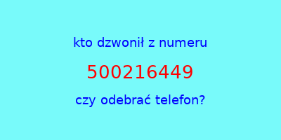 kto dzwonił 500216449  czy odebrać telefon?