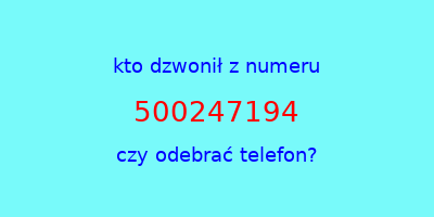 kto dzwonił 500247194  czy odebrać telefon?