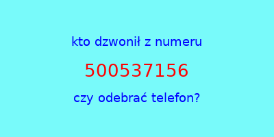 kto dzwonił 500537156  czy odebrać telefon?