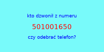 kto dzwonił 501001650  czy odebrać telefon?