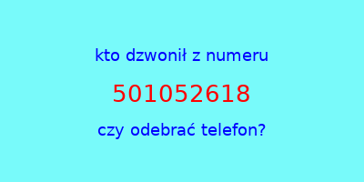 kto dzwonił 501052618  czy odebrać telefon?