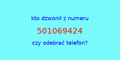 kto dzwonił 501069424  czy odebrać telefon?