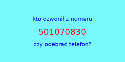 kto dzwonił 501070830  czy odebrać telefon?