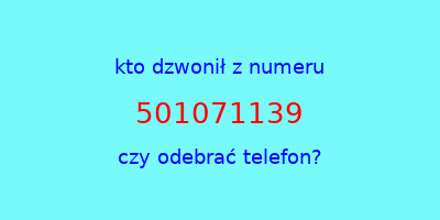 kto dzwonił 501071139  czy odebrać telefon?