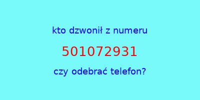 kto dzwonił 501072931  czy odebrać telefon?