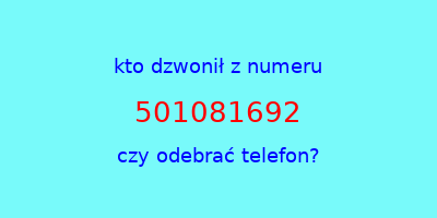 kto dzwonił 501081692  czy odebrać telefon?