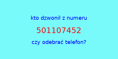 kto dzwonił 501107452  czy odebrać telefon?